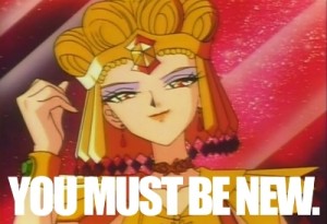 Sailor Galaxia smugly smiles. Text reads: YOU MUST BE NEW.