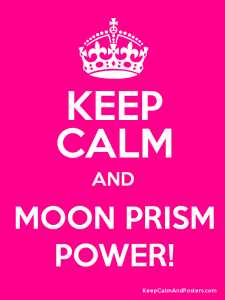 A hot pink poster has the queen's crown and the words "Keep calm and moon prism power!"